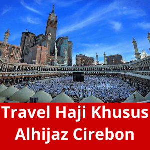 Travel Haji Khusus Alhijaz Cirebon