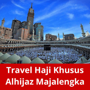 Travel Haji Khusus alhijaz Majalengka