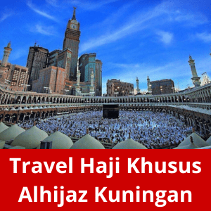 Travel haji Khusus alhijaz Kuningan