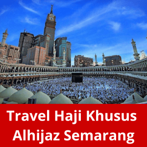 Travel Haji Khusus Alhijaz Semarang