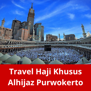 Travel Haji Khusus Alhijaz Purwokerto