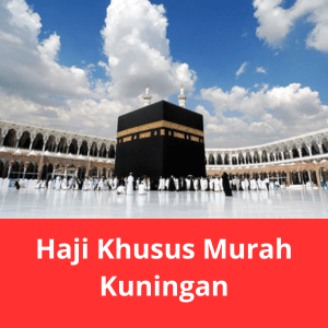 Haji Khusus Murah Kuningan