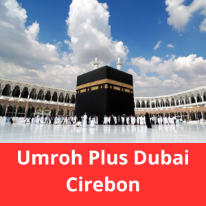 Umroh Plus Dubai Cirebon