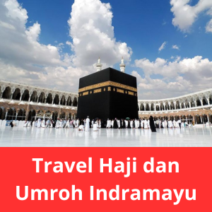 Travel Haji dan Umroh Indramayu