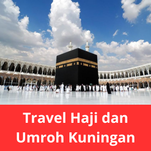 Travel Haji dan Umroh Kuningan